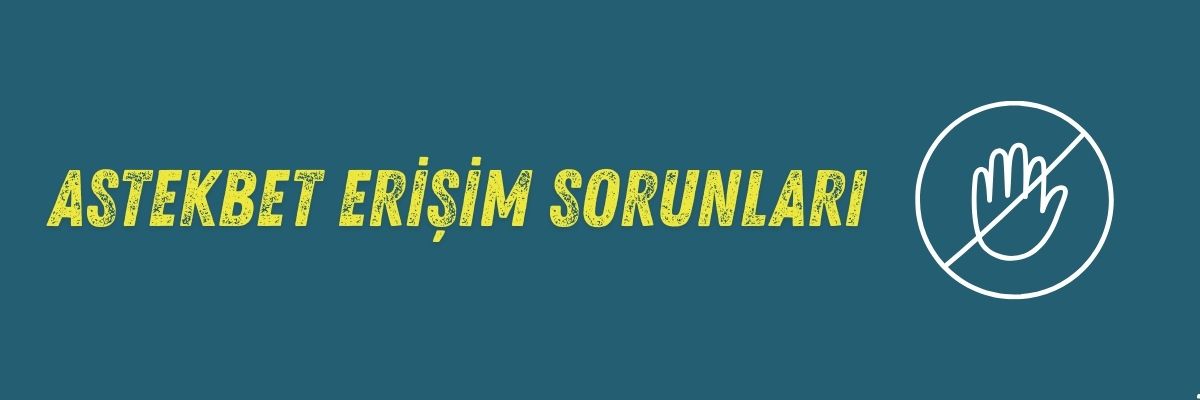 Astekbet Erişim Sorunları